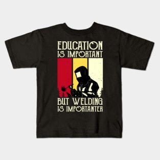 Education Is Important But Welding Is Importanter T Shirt For Women Men Kids T-Shirt